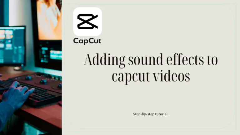 Enhancing Your CapCut Videos with Sound Effects: Easy Steps