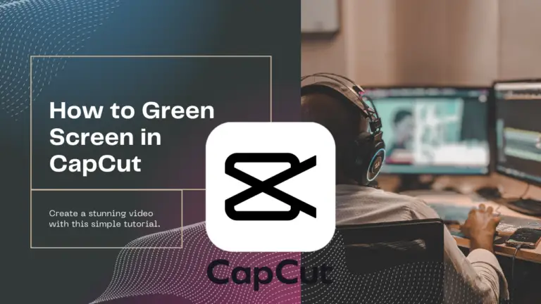 Green Screen Editing in CapCut: 10 Easy Steps